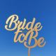 Topper Bride to be  gold