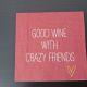 servetel intreg 25-25 cm good wine crazy friends